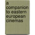 A Companion to Eastern European Cinemas