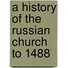A History of the Russian Church to 1488 door John Fennell