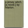 A Jersey Witch. [A novel.] By Hilarion. by Unknown