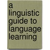 A Linguistic Guide to Language Learning by William G. Moulton
