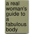 A Real Woman's Guide to a Fabulous Body