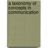 A Taxonomy of Concepts in Communication door Reed H. Blake