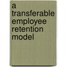 A Transferable Employee Retention Model door Willie Van Der Merwe