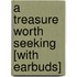 A Treasure Worth Seeking [With Earbuds]
