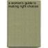 A Woman's Guide to Making Right Choices