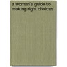 A Woman's Guide to Making Right Choices door Elisabeth George