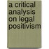 A critical Analysis on Legal Positivism