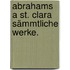 Abrahams a St. Clara sämmtliche Werke.
