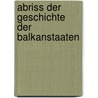 Abriss der Geschichte der Balkanstaaten door Heinrich Brinker