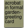 Acrobat in Formal Garden- Greeting Card door Les Brown