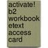 Activate! B2 Workbook Etext Access Card