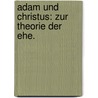 Adam und Christus: Zur Theorie der Ehe. door Johann Heinrich Pabst
