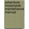 Adventure Motorcycle Maintenance Manual door Greg Baker