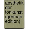 Aesthetik Der Tonkunst (German Edition) door Eduard Engel Gustav