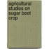 Agricultural Studies On Sugar Beet Crop