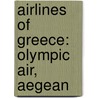Airlines of Greece: Olympic Air, Aegean by Books Llc