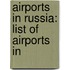 Airports in Russia: List of Airports In