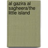 Al Gazira Al Sagheera/The Little Island by Margareth Wise Brown