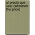Al Precio Que Sea: (Whatever the Price)