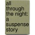All Through the Night: A Suspense Story