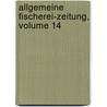 Allgemeine Fischerei-zeitung, Volume 14 door Onbekend