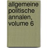 Allgemeine Politische Annalen, Volume 6 door Onbekend
