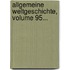 Allgemeine Weltgeschichte, Volume 95...