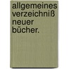 Allgemeines Verzeichniß neuer Bücher. door Johann Christoph Adelung