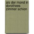 Als der Mond in Dorothees Zimmer schien