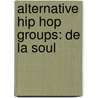 Alternative Hip Hop Groups: De La Soul by Books Llc