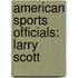 American Sports Officials: Larry Scott