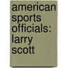American Sports Officials: Larry Scott door Books Llc