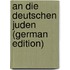 An Die Deutschen Juden (German Edition)