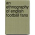 An Ethnography of English Football Fans