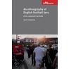 An Ethnography of English Football Fans door Geoff Pearson