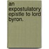 An Expostulatory Epistle to Lord Byron.