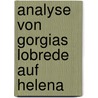 Analyse Von Gorgias  Lobrede Auf Helena door Christian G. Lisch