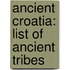 Ancient Croatia: List of Ancient Tribes