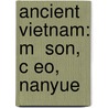 Ancient Vietnam: M  Son,  C Eo, Nanyue door Books Llc