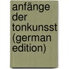 Anfänge Der Tonkunsst (German Edition) door Wallaschek Richard
