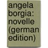 Angela Borgia: Novelle (German Edition)