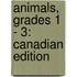 Animals, Grades 1 - 3: Canadian Edition