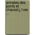 Annales Des Ponts Et Chaussï¿½Es ...