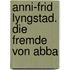 Anni-Frid Lyngstad. Die Fremde Von Abba