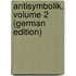 Antisymbolik, Volume 2 (German Edition)
