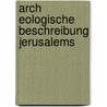 Arch Eologische Beschreibung Jerusalems door Joshua Joseph Kolbe