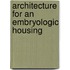 Architecture for an Embryologic Housing