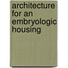 Architecture for an Embryologic Housing by Greg Lynn