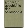 Archiv für Geschichte der Philosophie. by Walter De Gruyter