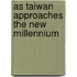 As Taiwan Approaches the New Millennium